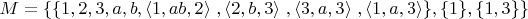 $M=\{\{1,2,3},{a,b},{\langle 1,ab,2\rangle\ , \langle 2,b,3 \rangle\ , \langle 3,a,3 \rangle\ , \langle 1,a,3 \rangle\},\{1\},\{1,3\}\}$