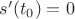 $s'(t_0)=0$