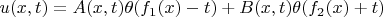 $u(x,t)=A(x,t)\theta(f_1(x)-t)+B(x,t)\theta(f_2(x)+t)$