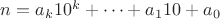 $n =a_k 10^k + \cdots + a_1 10 + a_0$
