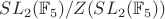 $SL_2(\mathbb{F}_{5})/Z(SL_2(\mathbb{F}_{5}))$
