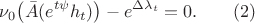 $$\nu_0\big(\Bar{A}(e^{t\psi}h_t)\big) - e^{\Delta \lambda_t} = 0.\quad\quad (2)$$ $$\nu_0\big(\Bar{A}(e^{t\psi}h_t)\big) - e^{\Delta \lambda_t} = 0.\quad\quad (2)$$