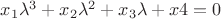 $x_1\lambda^3+x_2\lambda^2+x_3\lambda+x4=0$