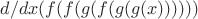 $d/dx(f(f(g(f(g(g(x))))))$