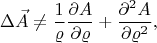 $$\Delta\vec{A}\neq\frac{1}{\varrho}\frac{\partial A}{\partial \varrho}+ \frac{\partial^{2} A}{\partial \varrho^2},$$