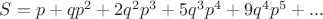 $S=p+qp^2+2q^2p^3+5q^3p^4+9q^4p^5+...$