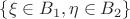 $\{\xi\in B_1,\eta\in B_2\}$
