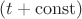 $(t+\mathrm{const})$