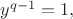 $y^{q-1} = 1,$