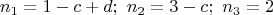 $$n_1=1-c+d;\ n_2=3-c;\ n_3=2$$