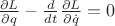 $\[\frac{{\partial L}}{{\partial q}} - \frac{d}{{dt}}\frac{{\partial L}}{{\partial \dot q}} = 0\]$