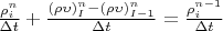 $\frac {\rho_i^n} {\Delta t} + \frac {(\rho\upsilon)_I^n - (\rho\upsilon)_{I-1}^n} {\Delta t} = \frac {\rho_i^{n-1}} {\Delta t}$