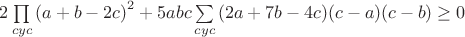 $2\prod\limits_{cyc}{\left(a+b-2c\right)^2}+5abc\sum\limits_{cyc}{(2a+7b-4c)(c-a)(c-b)}\geq 0$