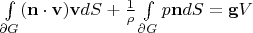 $\int\limits_{\partial G} (\mathbf n\cdot \mathbf v)\mathbf v dS+\frac 1{\rho}\int\limits_{\partial G} p \mathbf n dS=\mathbf g V$