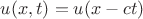 $u(x,t)=u(x-ct)$
