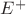 $E^+$