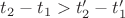 $t_2-t_1 > t_2'-t_1'$