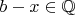 $b - x \in \mathbb{Q}$