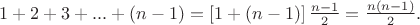 $1+2+3+...+(n-1)=\left [ 1+(n-1) \right ] \frac {n-1} {2}=\frac {n(n-1)} {2}.$