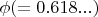 $\phi (= 0.618...)$