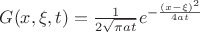 $\[G(x,\xi ,t) = \frac{1}{{2\sqrt {\pi at} }}{e^{ - \frac{{{{(x - \xi )}^2}}}{{4at}}}}\]$
