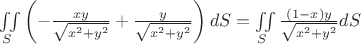 $\iint \limits_{S} \left(-\frac{xy}{\sqrt{x^2+y^2}}+\frac{y}{\sqrt{x^2+y^2}}\right)dS=\iint \limits_{S} \frac{(1-x)y}{\sqrt{x^2+y^2}}dS$