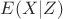 $E(X|Z)$
