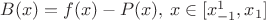 $B(x)=f(x)-P(x),\, \all x \in [x_{-1}^{1},x_1]$