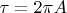 $\tau=2\pi A$