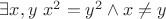 $\exists x,y \ x^2=y^2 \land x \neq y$