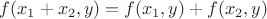 $f(x_1+x_2,y)=f(x_1,y)+f(x_2,y)$