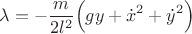 $$\lambda =-\frac{m}{2l^2}\Big(gy+\dot x^2+\dot y^2\Big)$$