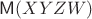 $\mathsf M(XYZW)$