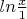 $ln\frac{x}{1}$