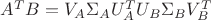 $A^T B = V_A \Sigma_A U_A^T U_B \Sigma_B V_B^T$