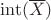 $\mathrm{int}(\overline{X})$