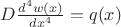 $D \frac{d^4w(x)}{dx^4} = q(x)$
