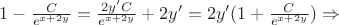 $1-\frac{C}{e^{x+2y}} = \frac{2y'C}{e^{x+2y}} + 2y' = 2y'(1+\frac{C}{e^{x+2y}}) \Rightarrow$