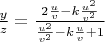 $\frac{y}{z}=\frac{2\frac{u}{v}-k\frac{u^2}{v^2}}{\frac{u^2}{v^2}-k\frac{u}{v}+1}$
