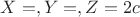 $X=,Y=,Z=2c$