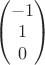 $\begin{pmatrix} -1\\ 1\\0\end{pmatrix}$
