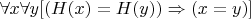 $\forall x \forall y [(H(x) = H(y)) \Rightarrow (x = y)]$