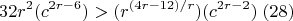 $$32r^2(c^{2r-6})>(r^{(4r-12)/r})(c^{2r-2})\;(28)$$