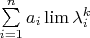 \sum \limits_{i=1}^{n} a_i \lim \lambda_i^k