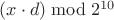 $(x \cdot d) \bmod 2^{10}$
