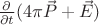 $\frac{\partial}{\partial t}(4\pi\vec{P} + \vec{E})$