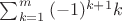 $\sum_{k=1}^m{(-1)^{k+1}k}$