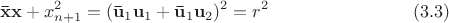 $$
{\bf \bar x}{\bf  x}+x_{n+1}^2=({\bf \bar u}_1{\bf u}_1+{\bf \bar u}_1{\bf u}_2)^2=r^2\qquad\qquad\qquad\qquad(3.3)
$$