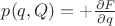 $p(q,Q) = + \frac{\partial F}{\partial q}$
