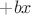 $+bx$